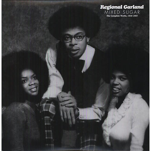 Regional Garland - Mixed Sugar: The Complete Works 1970-1987