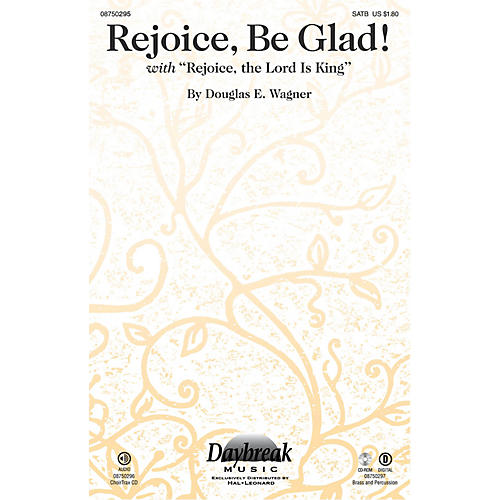 Rejoice, Be Glad! (with Rejoice, the Lord Is King) BRASS/PERCUSSION PARTS Composed by Douglas E. Wagner