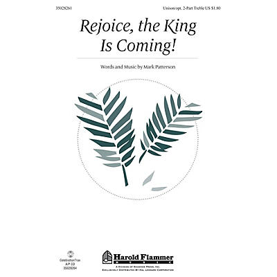 Shawnee Press Rejoice, the King Is Coming! Unison/2-Part Treble composed by Mark Patterson