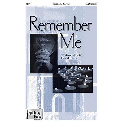 Epiphany House Publishing Remember Me SATB composed by Dan McGowan