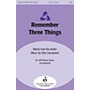 John Rich Music Press Remember Three Things SATB composed by Ellen Foncannon