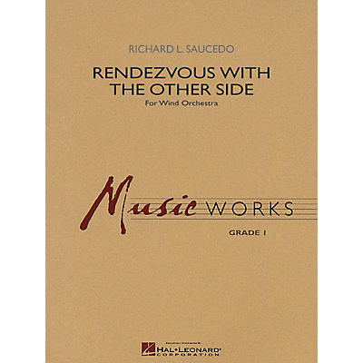 Hal Leonard Rendezvous with the Other Side Concert Band Level 5 Composed by Richard L. Saucedo