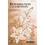 Shawnee Press Resurrection Celebration SATB composed by Heather Sorenson