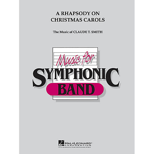 Hal Leonard Rhapsody on Christmas Carols Concert Band Level 4 Arranged by Claude T. Smith