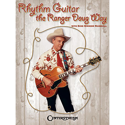 Centerstream Publishing Rhythm Guitar the Ranger Doug Way Guitar Series Softcover Performed by Ranger Doug