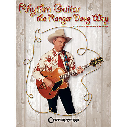 Centerstream Publishing Rhythm Guitar the Ranger Doug Way Guitar Series Softcover Performed by Ranger Doug