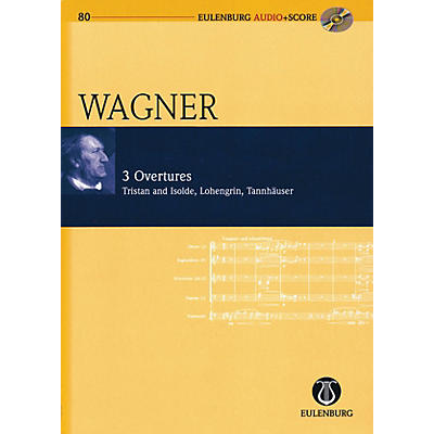 Schott Richard Wagner - 3 Overtures: Tristan und Isolde, Lohengrin, Tannhauser Eulenberg Audio plus Score w/ CD