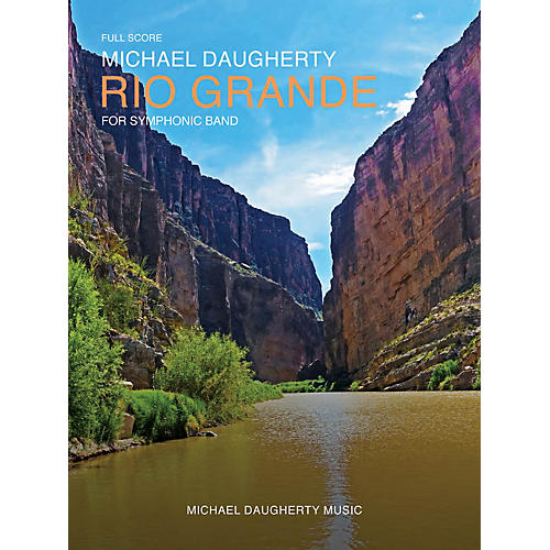 Michael Daugherty Music Rio Grande (for Symphonic Band) Concert Band Level 4-5