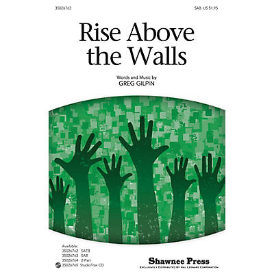 Shawnee Press Rise Above the Walls SAB composed by Greg Gilpin