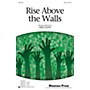 Shawnee Press Rise Above the Walls SAB composed by Greg Gilpin