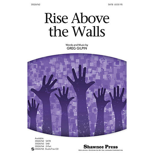 Shawnee Press Rise Above the Walls SATB composed by Greg Gilpin