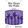 Shawnee Press Rise Above the Walls SATB composed by Greg Gilpin