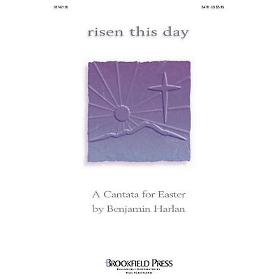 Brookfield Risen This Day (Easter Cantata) SATB composed by Benjamin Harlan