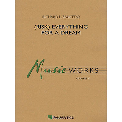 Hal Leonard (Risk) Everything for a Dream Concert Band Level 2 Composed by Richard L. Saucedo