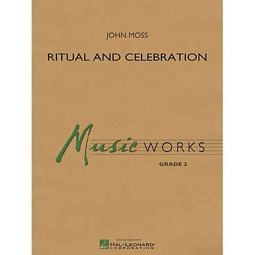 Hal Leonard Ritual and Celebration Concert Band Level 2 Composed by John Moss