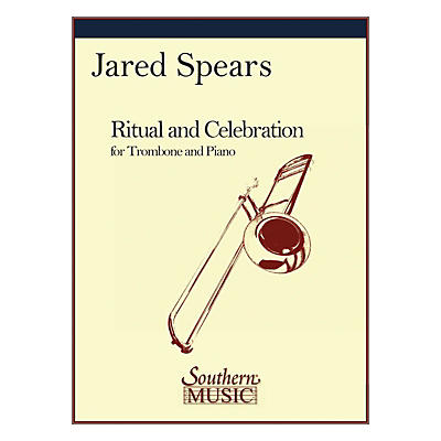 Southern Ritual and Celebration (Trombone) Southern Music Series Composed by Jared Spears