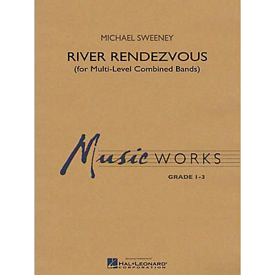 Hal Leonard River Rendezvous (for Multi-Level Combined Bands) Concert Band Level 3 Composed by Michael Sweeney