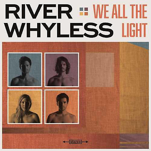River Whyless - We All The Light