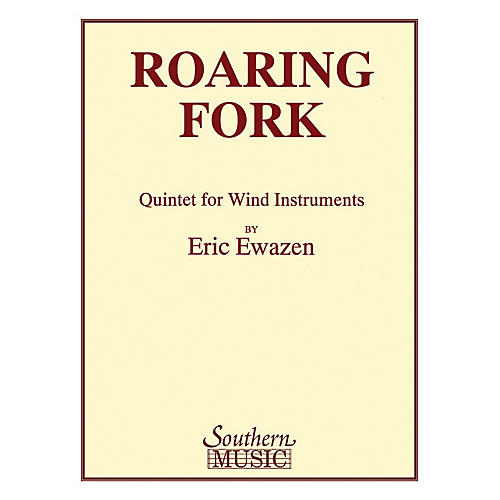 Southern Roaring Fork Quintet (Woodwind Quintet) Southern Music Series by Eric Ewazen