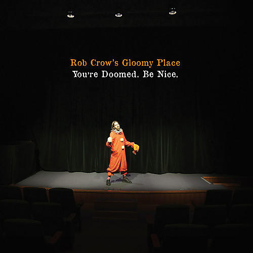 ALLIANCE Rob Crow's Gloomy Place - You're Doomed. Be Nice.