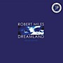 ALLIANCE Robert Miles - Dreamland: Deluxe Edition