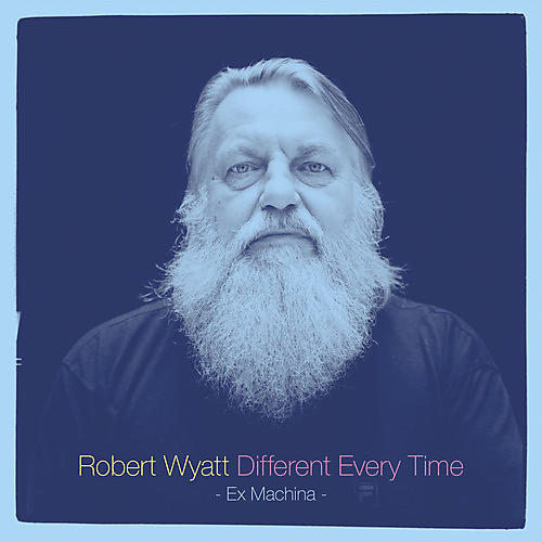 Robert Wyatt - Different Every Time (Ex Machina)