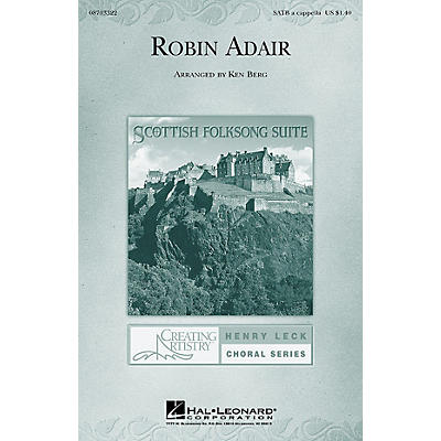 Hal Leonard Robin Adair (from Scottish Folksong Suite) SATB a cappella arranged by Ken Berg