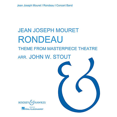 Boosey and Hawkes Rondeau (Theme from Masterpiece Theatre) Concert Band by Jean-Joseph Mouret Arranged by John W. Stout