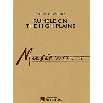 Hal Leonard Rumble on the High Plains Concert Band Level 4-5 Composed by Michael Sweeney