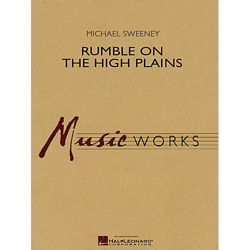 Hal Leonard Rumble on the High Plains Concert Band Level 4-5 Composed by Michael Sweeney