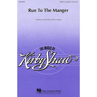 Hal Leonard Run to the Manger SATB a cappella composed by Kirby Shaw