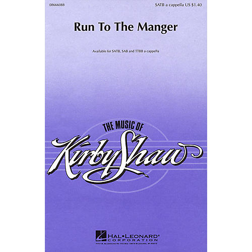 Hal Leonard Run to the Manger SATB a cappella composed by Kirby Shaw