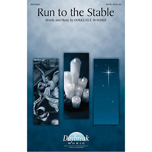 Daybreak Music Run to the Stable SATB composed by Douglas E. Wagner