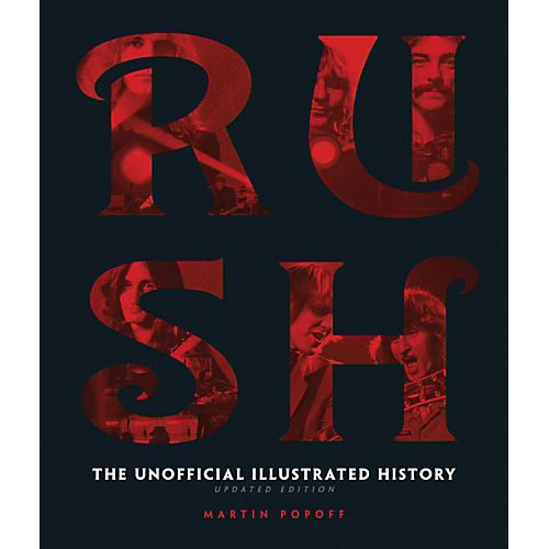 Rush - Updated Edition: The Unofficial Illustrated History