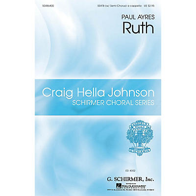 G. Schirmer Ruth (Craig Hella Johnson Choral Series) SSATB A Cappella composed by Paul Ayres