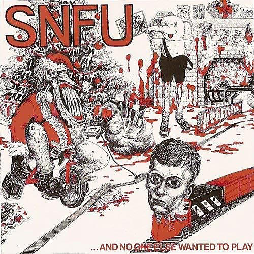 SNFU - And No One Else Wanted to Play