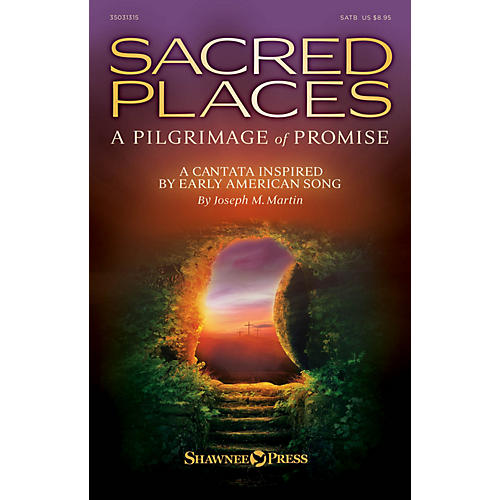 Shawnee Press Sacred Places (A Pilgrimage of Promise) SATB composed by Joseph M. Martin