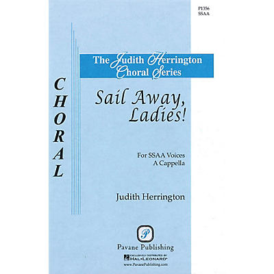 PAVANE Sail Away, Ladies! SSAA A CAPPELLA arranged by Judith Herrington