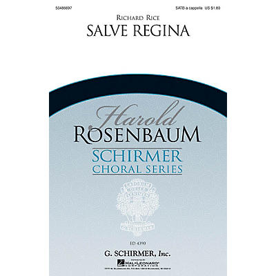 G. Schirmer Salve Regina (Harold Rosenbaum Choral Series) SATB a cappella composed by Richard Rice