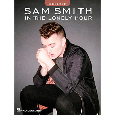 Hal Leonard Sam Smith - In the Lonely Hour Ukulele Songbook