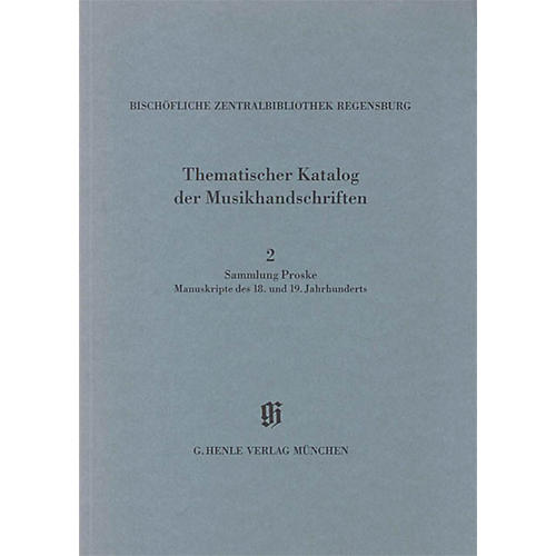 G. Henle Verlag Sammlung Proske, Manuskripte des 18. und 19. Jahrhunderts aus den Signaturen A.R., C, AN Henle Books