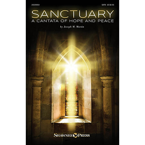 Sanctuary (A Cantata of Hope and Peace) ORCHESTRA ACCOMPANIMENT Composed by Joseph M. Martin