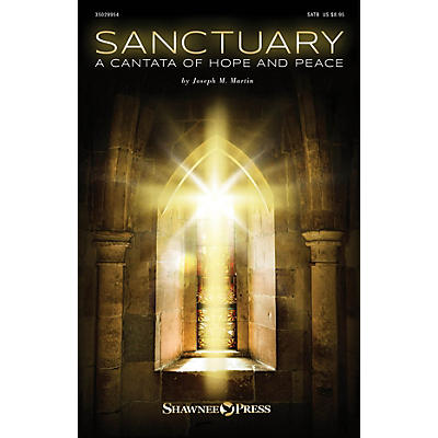 Shawnee Press Sanctuary (A Cantata of Hope and Peace) Preview Pak Composed by Joseph M. Martin