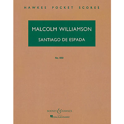 Boosey and Hawkes Santiago de Espada (Overture) Boosey & Hawkes Scores/Books Series Composed by Malcolm Williamson