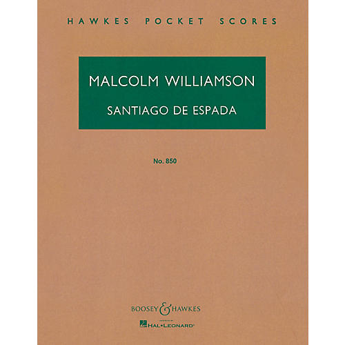 Boosey and Hawkes Santiago de Espada (Overture) Boosey & Hawkes Scores/Books Series Composed by Malcolm Williamson
