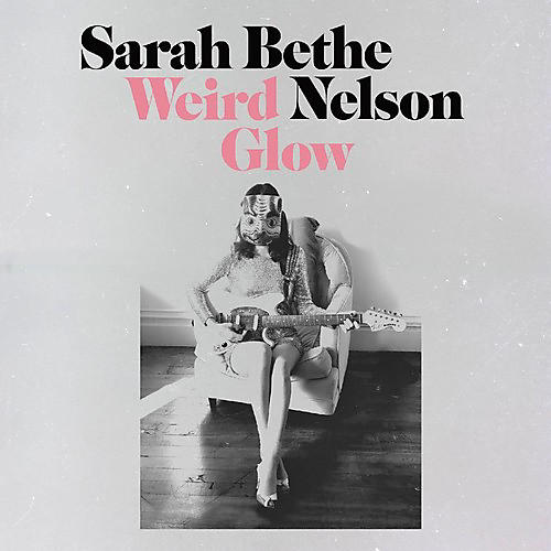 Sarah Bethe Nelson - Weird Glow