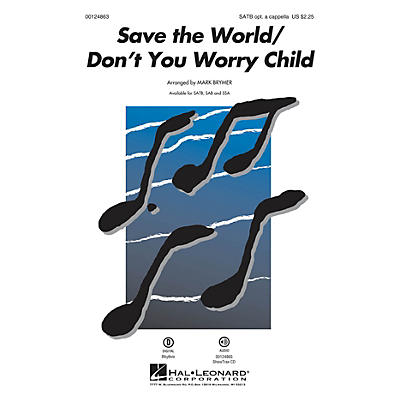 Hal Leonard Save the World/Don't You Worry Child SAB optional a cappella by Pentatonix Arranged by Mark Brymer