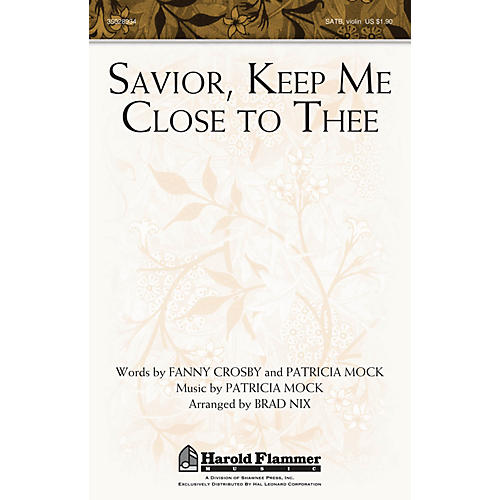 Shawnee Press Savior, Keep Me Close to Thee SATB arranged by Brad Nix