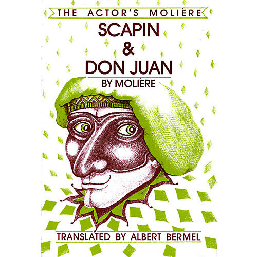 Scapin & Don Juan (The Actor's Molière - Volume 3) Applause Books Series Softcover Written by Moliere