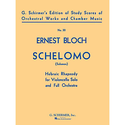 G. Schirmer Schelomo (Hebraic Rhapsody) (Study Score No. 30) Study Score Series Composed by Ernst Bloch